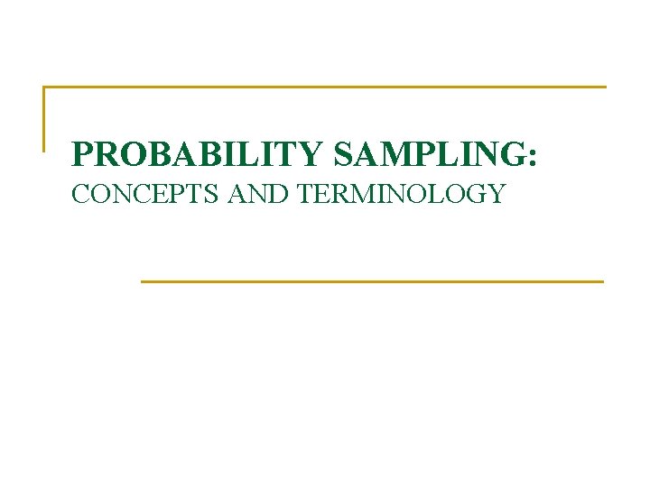 PROBABILITY SAMPLING: CONCEPTS AND TERMINOLOGY 