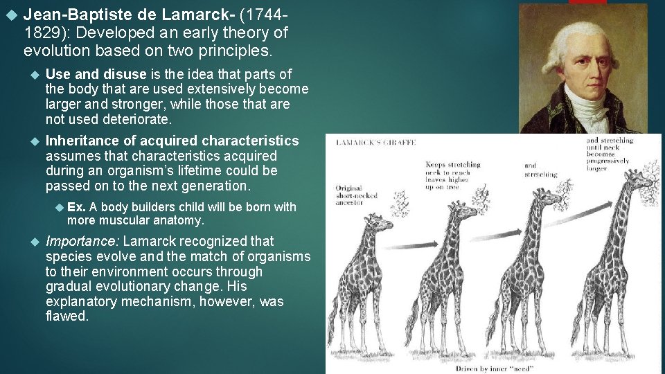  Jean-Baptiste de Lamarck- (17441829): Developed an early theory of evolution based on two