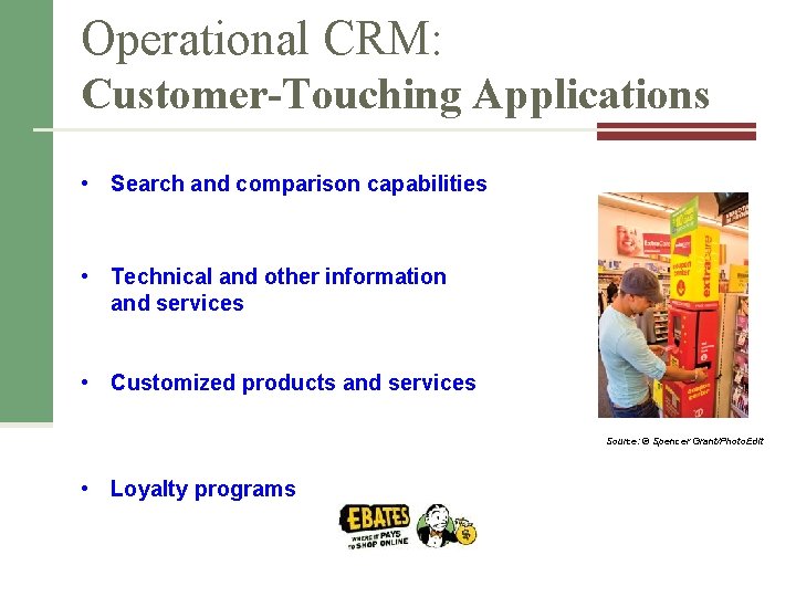 Operational CRM: Customer-Touching Applications • Search and comparison capabilities • Technical and other information