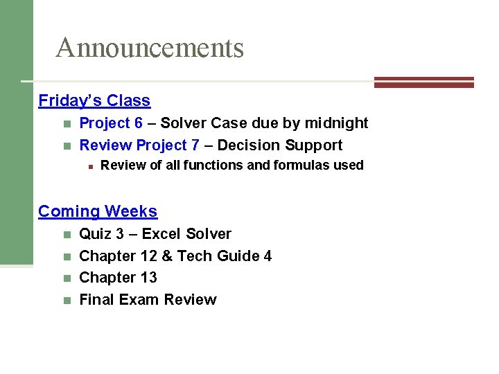 Announcements Friday’s Class n n Project 6 – Solver Case due by midnight Review