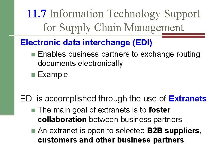 11. 7 Information Technology Support for Supply Chain Management Electronic data interchange (EDI) Enables