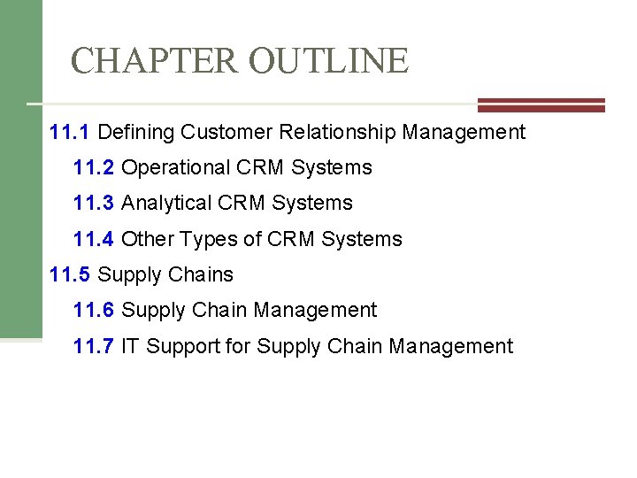 CHAPTER OUTLINE 11. 1 Defining Customer Relationship Management 11. 2 Operational CRM Systems 11.