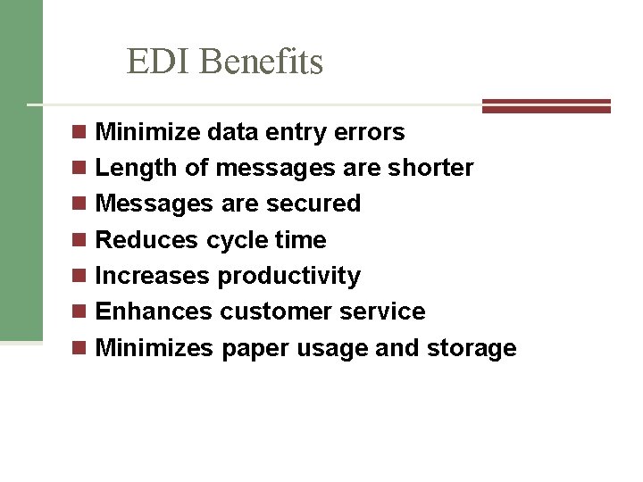 EDI Benefits n Minimize data entry errors n Length of messages are shorter n