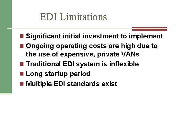 EDI Limitations n Significant initial investment to implement n Ongoing operating costs are high