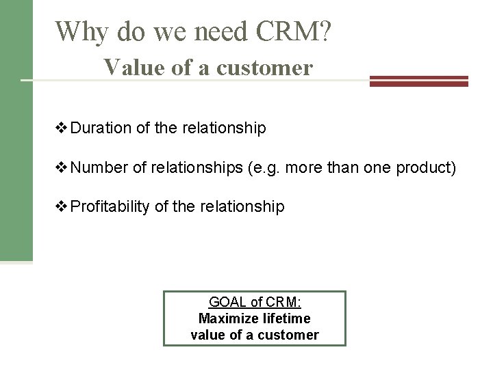 Why do we need CRM? Value of a customer v. Duration of the relationship