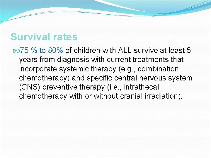 Survival rates 75 % to 80% of children with ALL survive at least 5