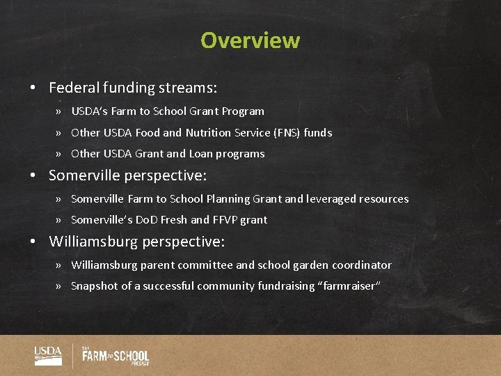 Overview • Federal funding streams: » USDA’s Farm to School Grant Program » Other