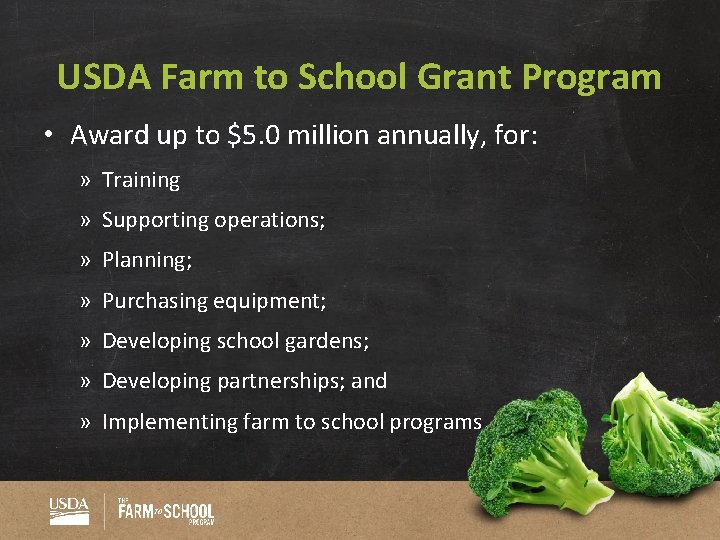 USDA Farm to School Grant Program • Award up to $5. 0 million annually,