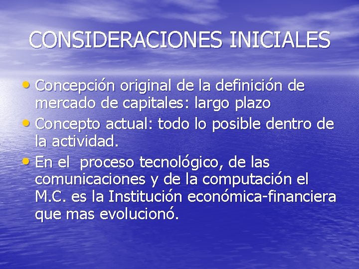CONSIDERACIONES INICIALES • Concepción original de la definición de mercado de capitales: largo plazo
