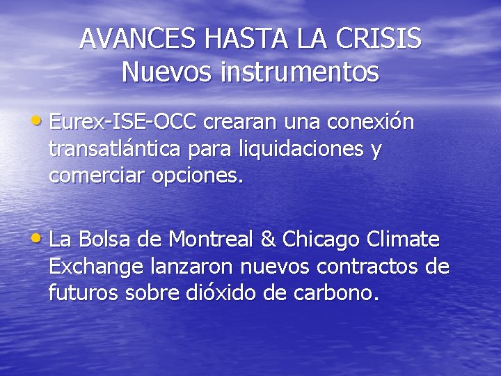 AVANCES HASTA LA CRISIS Nuevos instrumentos • Eurex-ISE-OCC crearan una conexión transatlántica para liquidaciones