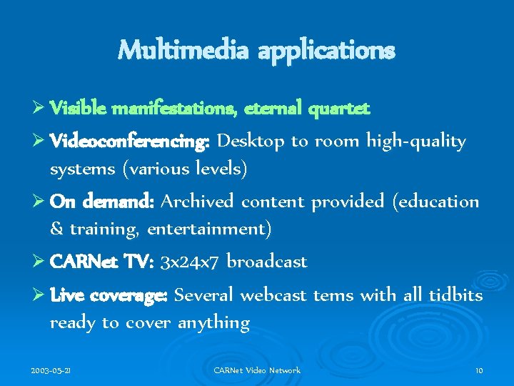 Multimedia applications Ø Visible manifestations, eternal quartet Ø Videoconferencing: Desktop to room high-quality systems