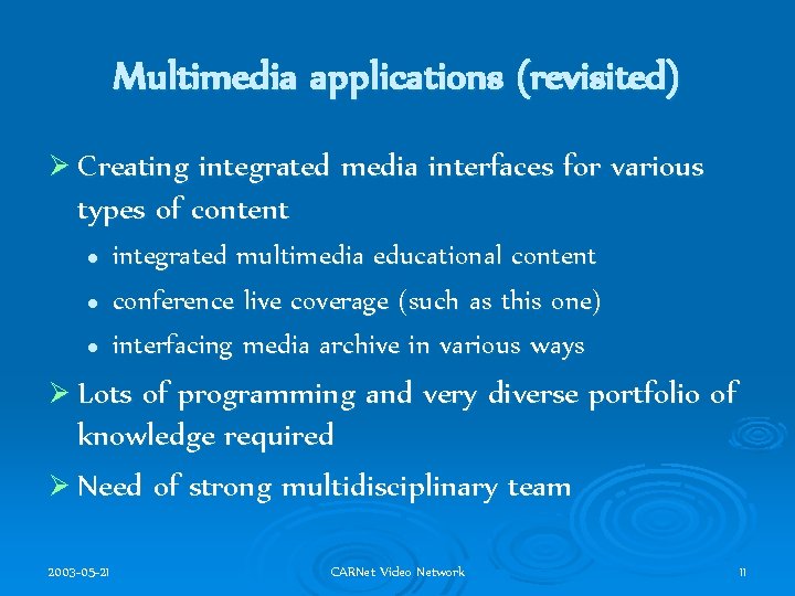 Multimedia applications (revisited) Ø Creating integrated media interfaces for various types of content l