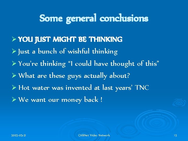 Some general conclusions Ø YOU JUST MIGHT BE THINKING Ø Just a bunch of