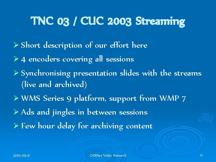 TNC 03 / CUC 2003 Streaming Ø Short description of our effort here Ø