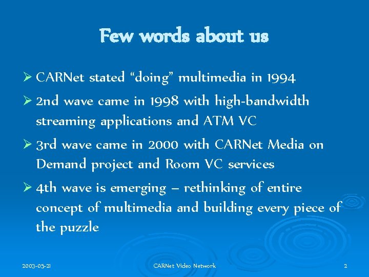 Few words about us Ø CARNet stated “doing” multimedia in 1994 Ø 2 nd