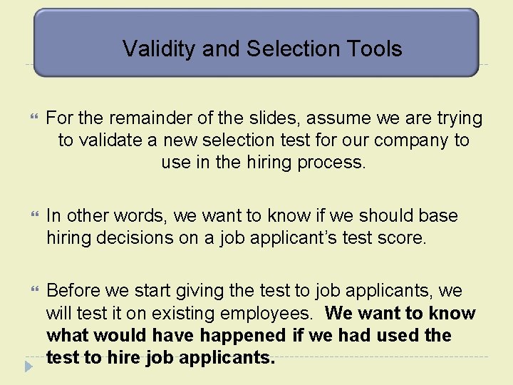 Validity and Selection Tools For the remainder of the slides, assume we are trying