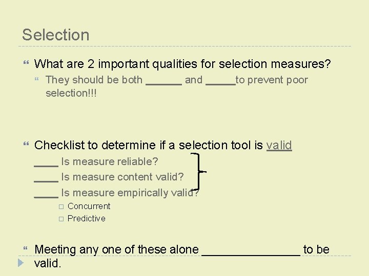 Selection What are 2 important qualities for selection measures? They should be both ______