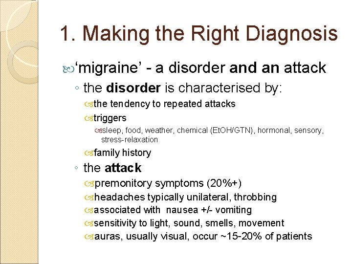 1. Making the Right Diagnosis ‘migraine’ - a disorder and an attack ◦ the