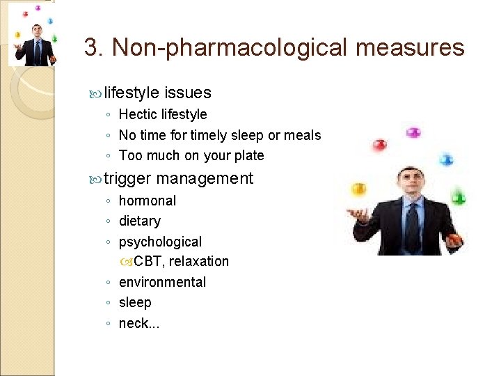 3. Non-pharmacological measures lifestyle issues ◦ Hectic lifestyle ◦ No time for timely sleep