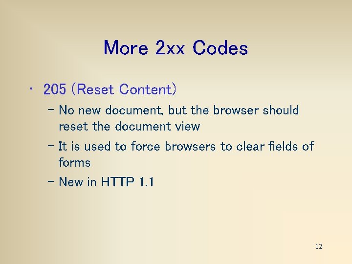 More 2 xx Codes • 205 (Reset Content) – No new document, but the