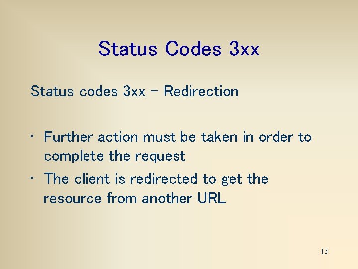 Status Codes 3 xx Status codes 3 xx – Redirection • Further action must