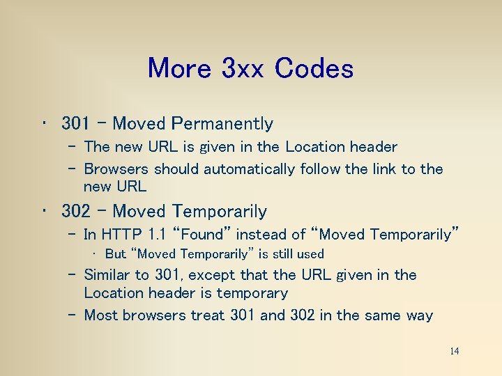 More 3 xx Codes • 301 – Moved Permanently – The new URL is