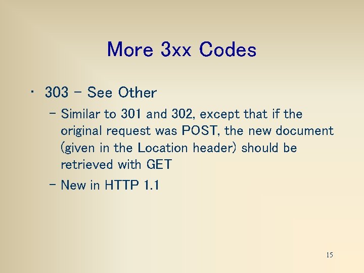 More 3 xx Codes • 303 – See Other – Similar to 301 and