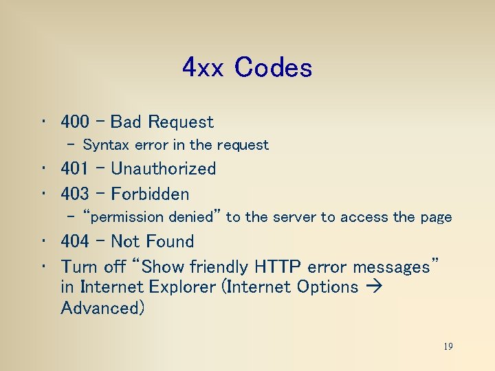 4 xx Codes • 400 – Bad Request – Syntax error in the request