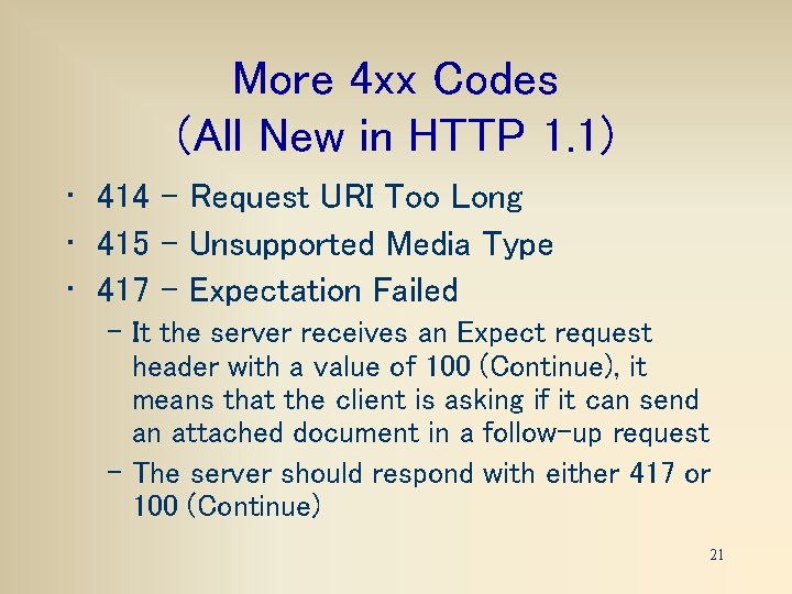 More 4 xx Codes (All New in HTTP 1. 1) • 414 – Request