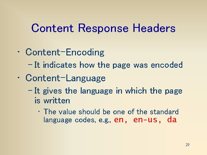 Content Response Headers • Content-Encoding – It indicates how the page was encoded •