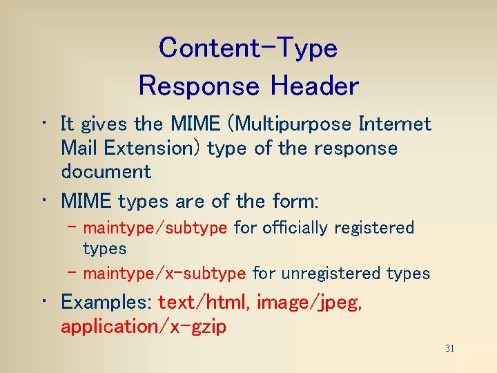 Content-Type Response Header • It gives the MIME (Multipurpose Internet Mail Extension) type of