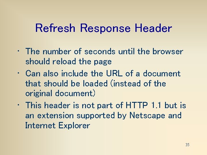 Refresh Response Header • The number of seconds until the browser should reload the