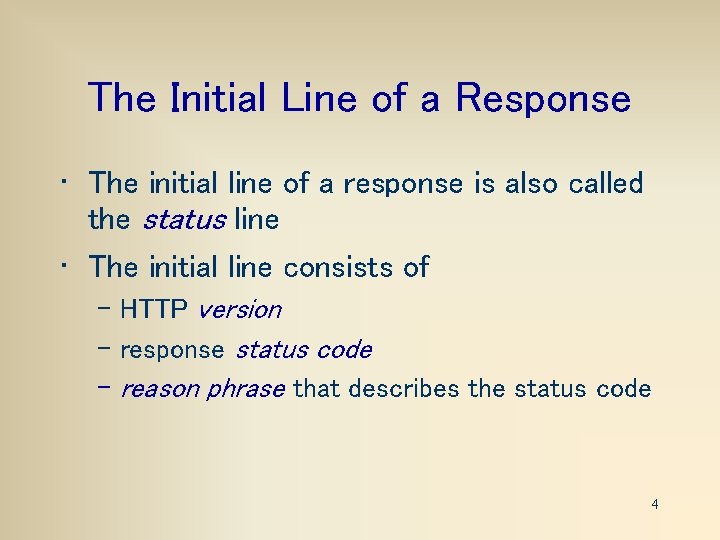 The Initial Line of a Response • The initial line of a response is