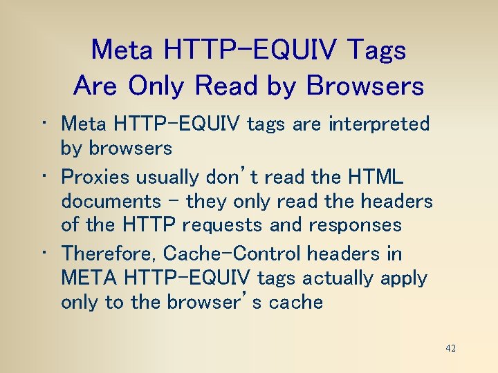 Meta HTTP-EQUIV Tags Are Only Read by Browsers • Meta HTTP-EQUIV tags are interpreted