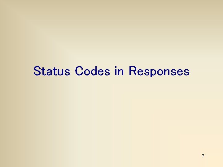 Status Codes in Responses 7 