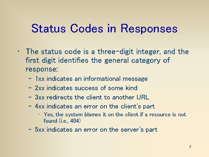 Status Codes in Responses • The status code is a three-digit integer, and the