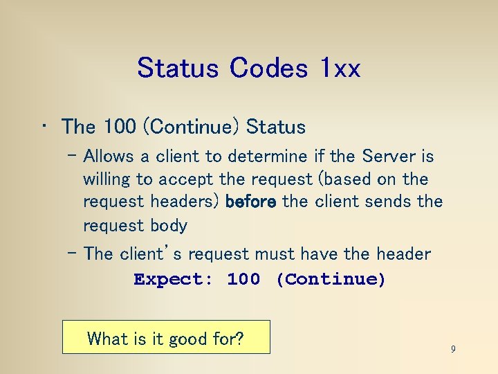 Status Codes 1 xx • The 100 (Continue) Status – Allows a client to