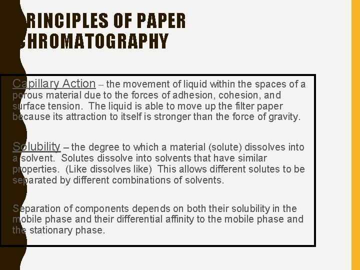 PRINCIPLES OF PAPER CHROMATOGRAPHY • Capillary Action – the movement of liquid within the