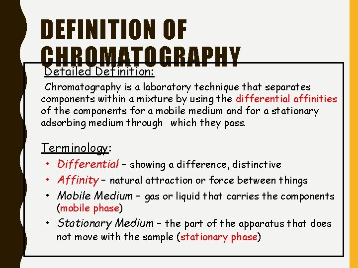 DEFINITION OF CHROMATOGRAPHY Detailed Definition: Chromatography is a laboratory technique that separates components within