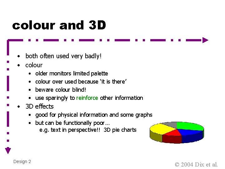 colour and 3 D • both often used very badly! • colour • •
