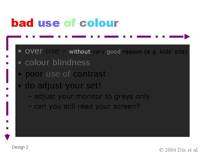 bad use of colour Design 2 © 2004 Dix et al. 
