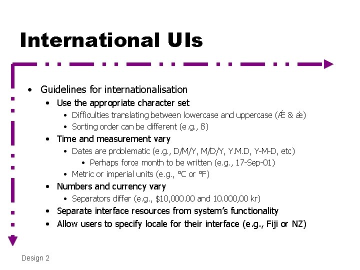 International UIs • Guidelines for internationalisation • Use the appropriate character set • Difficulties