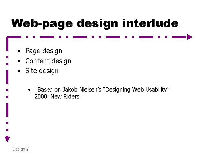 Web-page design interlude • Page design • Content design • Site design • `Based