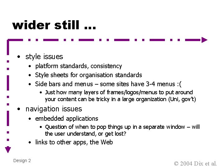 wider still … • style issues • platform standards, consistency • Style sheets for