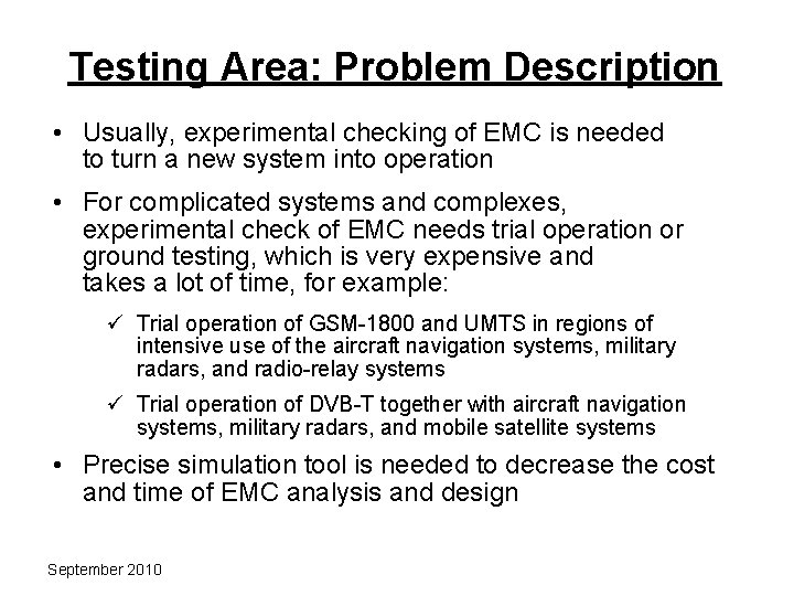 Testing Area: Problem Description • Usually, experimental checking of EMC is needed to turn