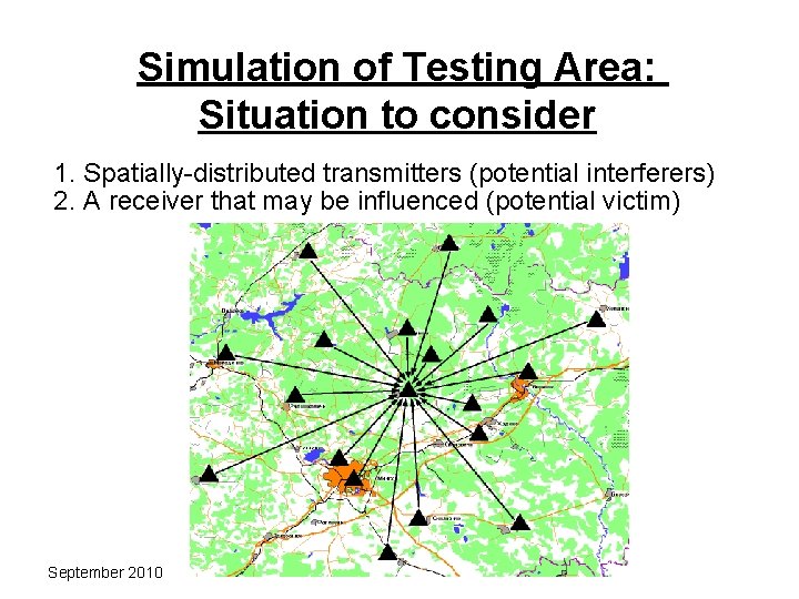 Simulation of Testing Area: Situation to consider 1. Spatially-distributed transmitters (potential interferers) 2. A