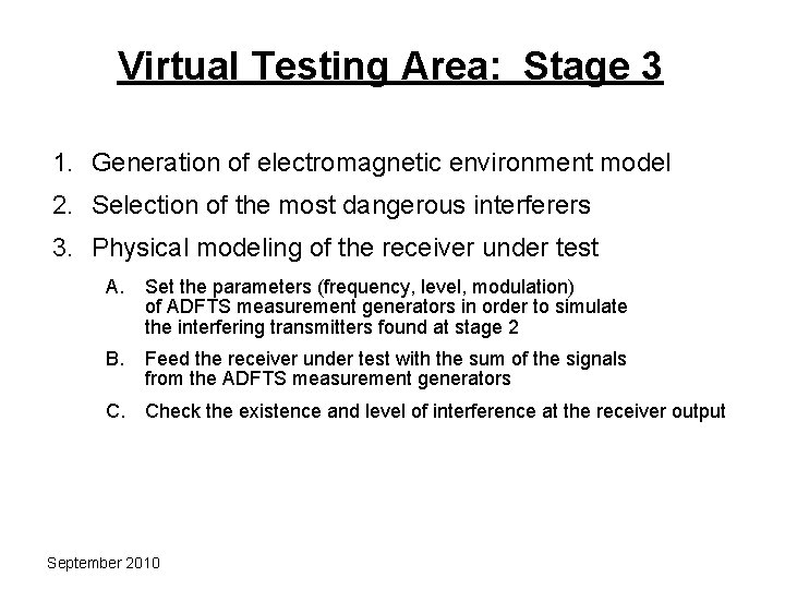 Virtual Testing Area: Stage 3 1. Generation of electromagnetic environment model 2. Selection of