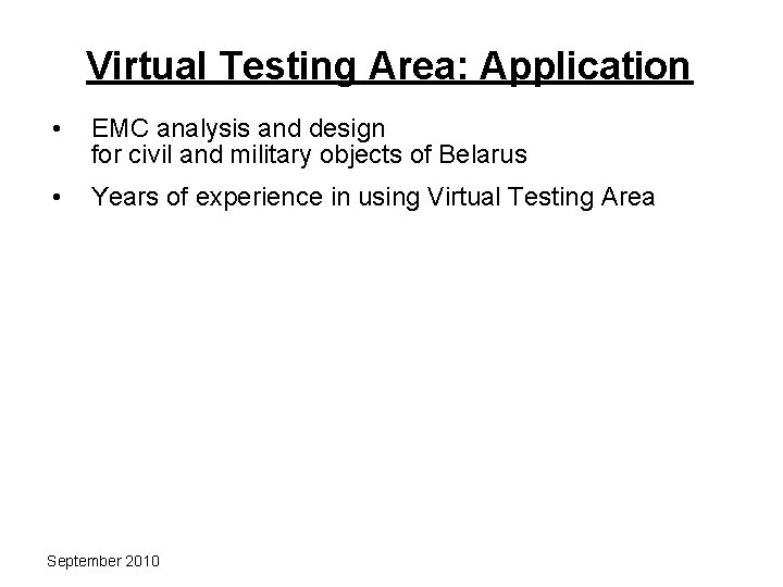 Virtual Testing Area: Application • EMC analysis and design for civil and military objects