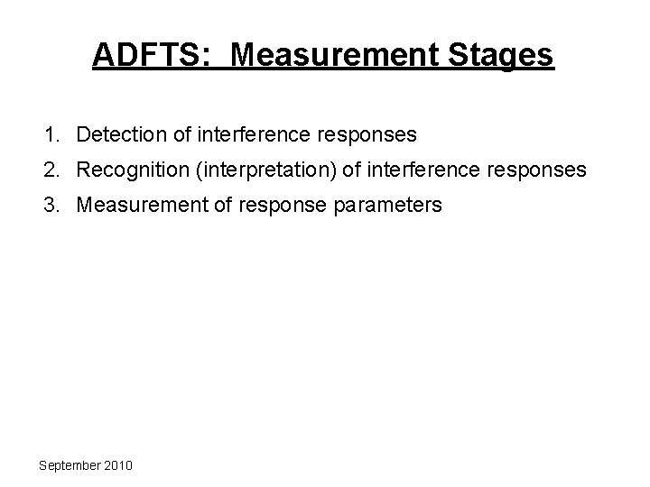 ADFTS: Measurement Stages 1. Detection of interference responses 2. Recognition (interpretation) of interference responses