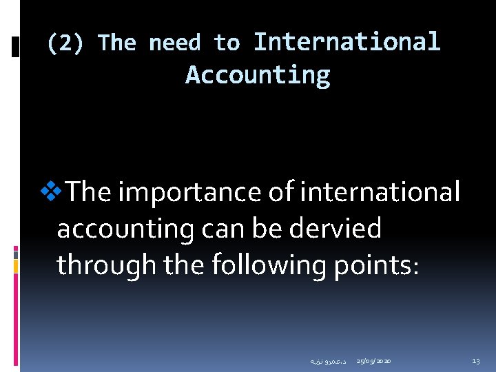 (2) The need to International Accounting v. The importance of international accounting can be